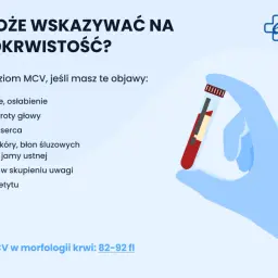 Zbadaj poziom MCV, jeśli odczuwasz zmęczenie, zawroty głowy lub bladość. Norma MCV w morfologii krwi to 82-92 fl.