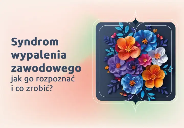 Syndrom wypalenia zawodowego objawy: jak go rozpoznać i co zrobić? Kolorowe kwiaty symbolizują nadzieję na odnalezienie równowagi.