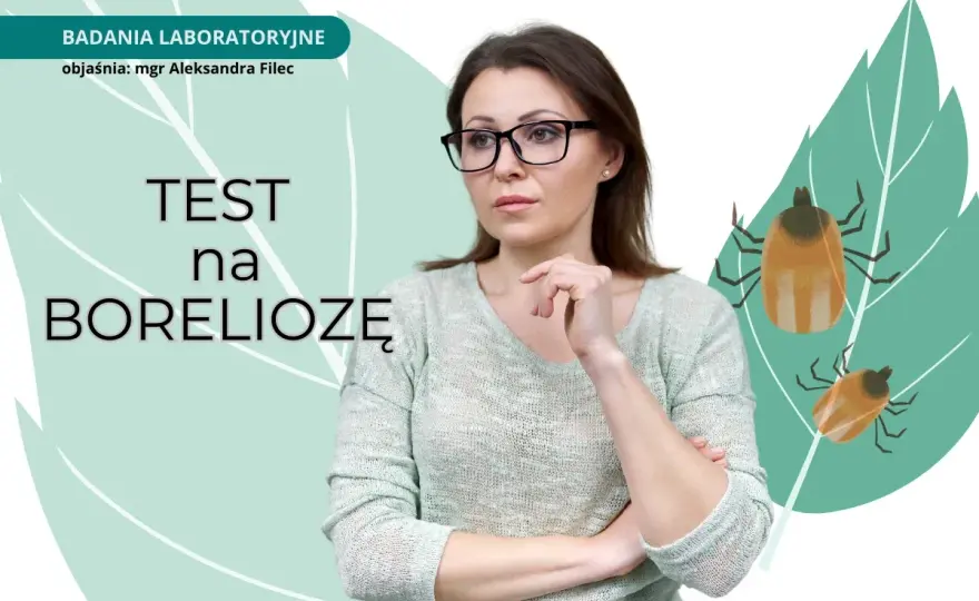 Borelioza - jakie badanie wybrać? Uniknij błędów!