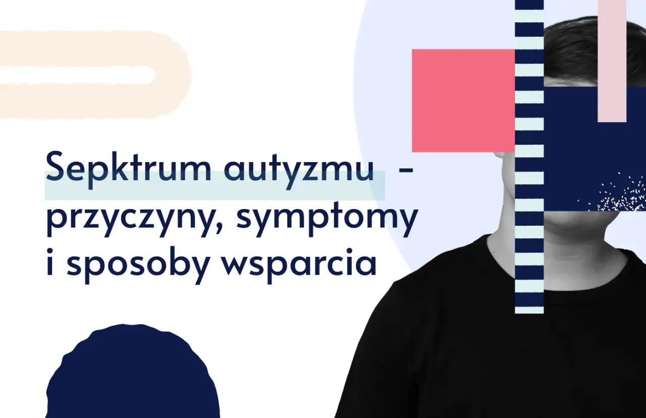 Spektrum autyzmu: przyczyny, objawy i sposoby wsparcia. Grafika przedstawia fragment twarzy i tekst informacyjny.