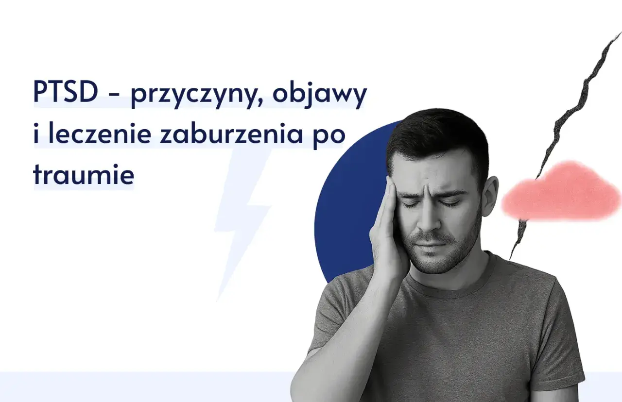 Mężczyzna z bólem głowy, symbolizującym PTSD objawy. Tekst: PTSD – przyczyny, objawy i leczenie zaburzenia po traumie.