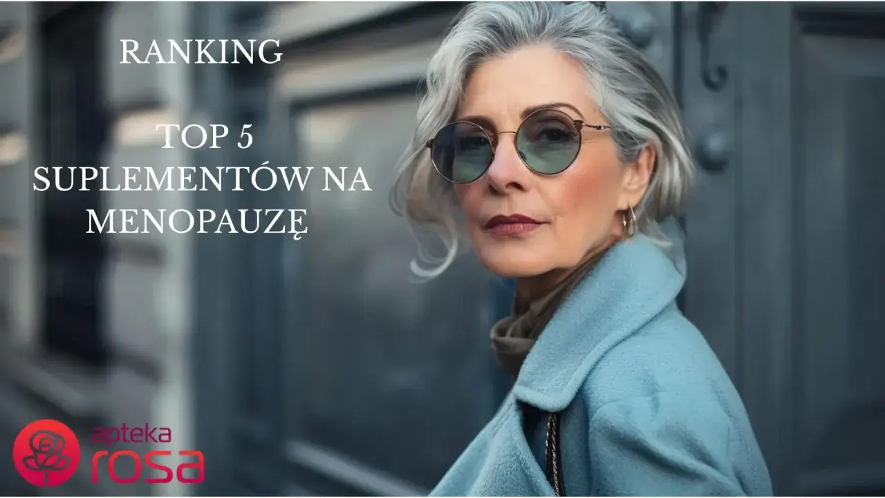 Ranking TOP 5 suplementów na menopauzę. Szukasz skutecznych leków na menopauzę? Forum Apteki Rosa podpowie!