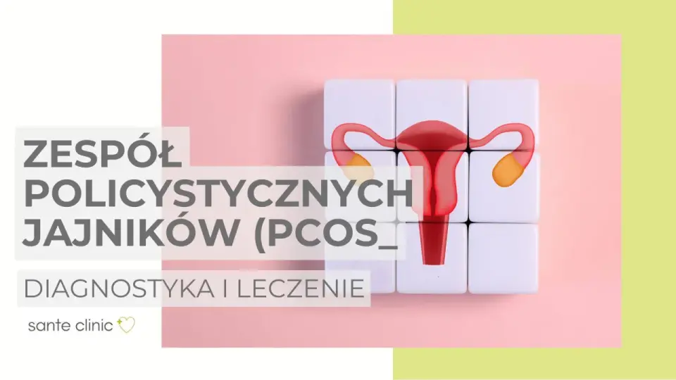 PCOS - objawy, diagnostyka, leczenie i planowanie ciąży